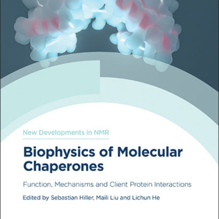 Biophysics of Molecular Chaperones: Function, Mechanisms and Client Protein Interactions