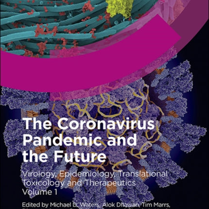 The Coronavirus Pandemic and the Future: Virology, Epidemiology, Translational Toxicology and Therapeutics, Volume 1