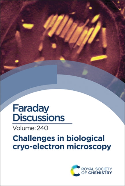 Challenges in Biological Cryo Electron Microscopy: Faraday Discussion 240