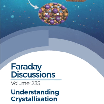 Understanding Crystallisation: Faraday Discussion 235