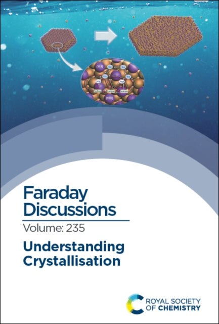 Understanding Crystallisation: Faraday Discussion 235