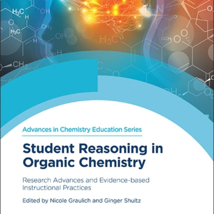 Student Reasoning in Organic Chemistry: Research Advances and Evidence-based Instructional Practices