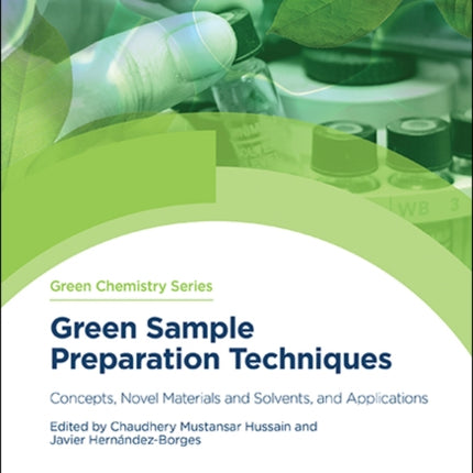 Green Sample Preparation Techniques: Concepts, Novel Materials and Solvents, and Applications