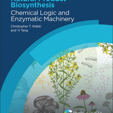 Natural Product Biosynthesis: Chemical Logic and Enzymatic Machinery