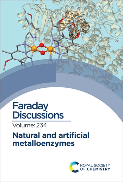 Natural and Artificial Metalloenzymes: Faraday Discussion 234