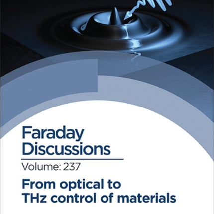 From Optical to THz Control of Materials: Faraday Discussion 237