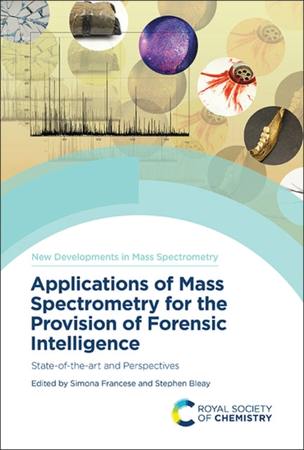 Applications of Mass Spectrometry for the Provision of Forensic Intelligence: State-of-the-art and Perspectives