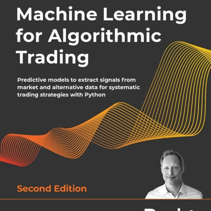 Machine Learning for Algorithmic Trading: Predictive models to extract signals from market and alternative data for systematic trading strategies with Python, 2nd Edition