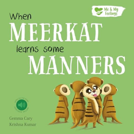 When Meerkat Learns Some Manners