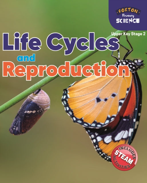 Foxton Primary Science: Life Cycles and Reproduction (Upper KS2 Science)