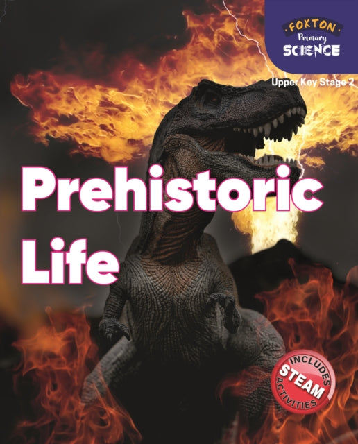 Foxton Primary Science: Prehistoric Life (Upper KS2 Science)