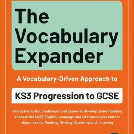 The Vocabulary Expander: KS3 Progression to GCSE for Years 7 to 9