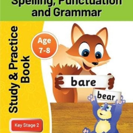 KS2 Spelling, Grammar & Punctuation Study and Practice Book for Ages 7-8 (Year 3) Perfect for learning at home or use in the classroom