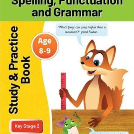 KS2 Spelling, Grammar & Punctuation Study and Practice Book for Ages 8-9 (Year 4) Perfect for learning at home or use in the classroom