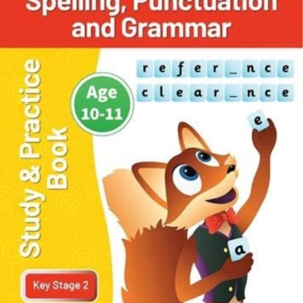 KS2 Spelling, Grammar & Punctuation Study and Practice Book for Ages 10-11 (Year 6) Perfect for learning at home or use in the classroom