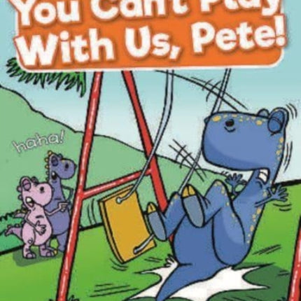 You Can't Play with Us, Pete!