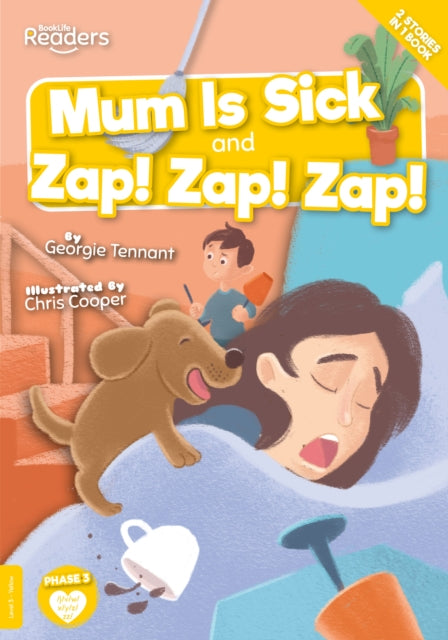 Mum Is Sick and Zap! Zap! Zap!