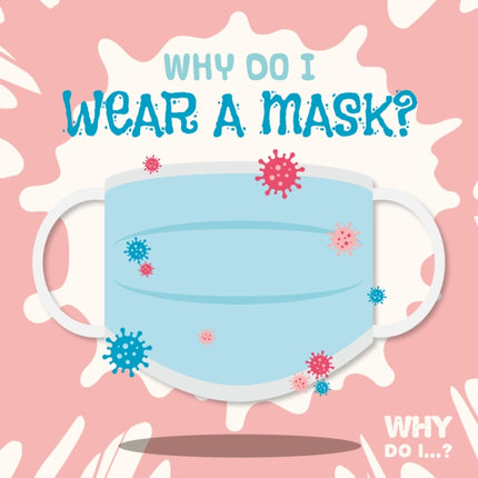 Why Do I Wear a Mask?