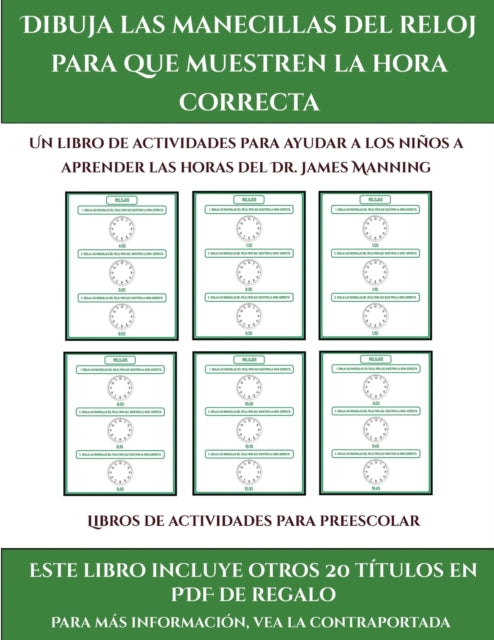 Libros de actividades para preescolar Dibuja las manecillas del reloj para que muestren la hora correcta Este libro contiene 30 fichas con actividades a todo color para nios de 5 a 6 aos 42