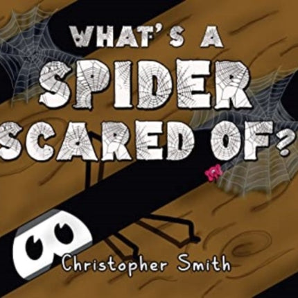 What's a Spider Scared of?