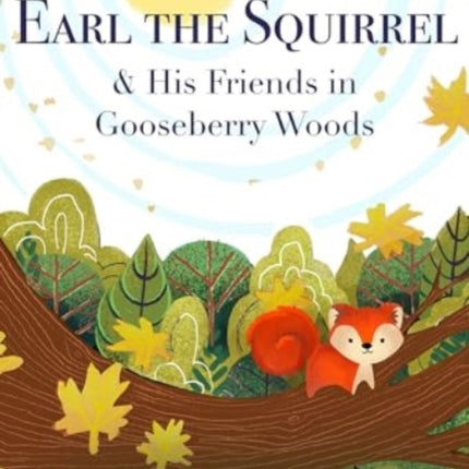 The Fabulous Tale of Earl the Squirrel and his Friends in Gooseberry Woods