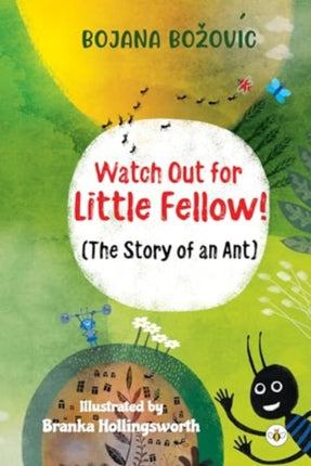 Watch Out for Little Fellow The Story of an Ant