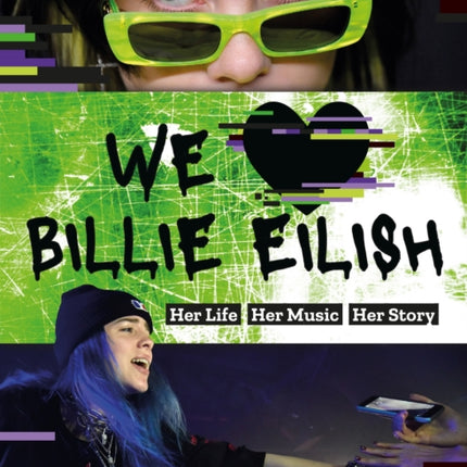 We Love Billie Eilish: Her Life - Her Music - Her Story