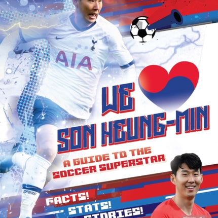 We Love Son Heung-Min: A Guide to the Soccer Superstar