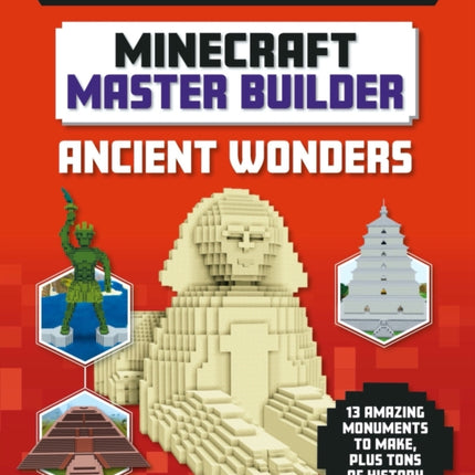 Master Builder - Minecraft Ancient Wonders (Independent & Unofficial): A Step-by-step Guide to Building Your Own Ancient Buildings, Packed With Amazing Historical Facts to Inspire You!