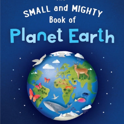 The Small and Mighty Book of Planet Earth: Pocket-sized books, MASSIVE facts!