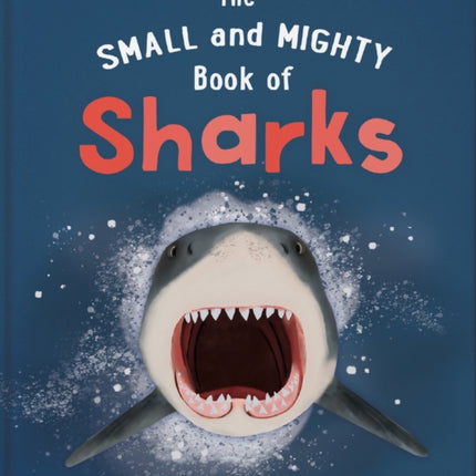 The Small and Mighty Book of Sharks: Pocket-sized books, MASSIVE facts!