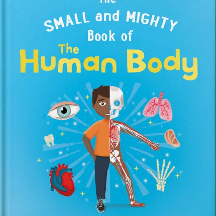 The Small and Mighty Book of the Human Body: Pocket-sized books, MASSIVE facts!