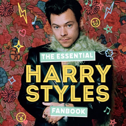 The Essential Harry Styles Fanbook: His Life - His Songs - His Story