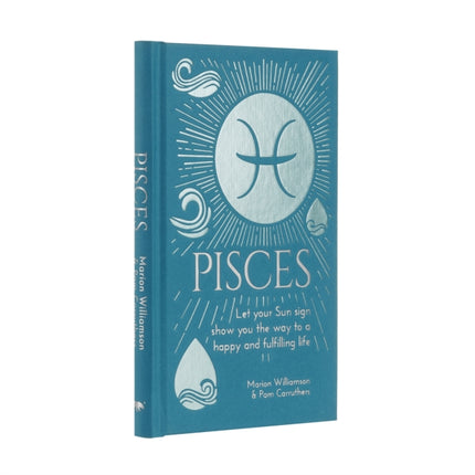 Pisces: Let Your Sun Sign Show You the Way to a Happy and Fulfilling Life