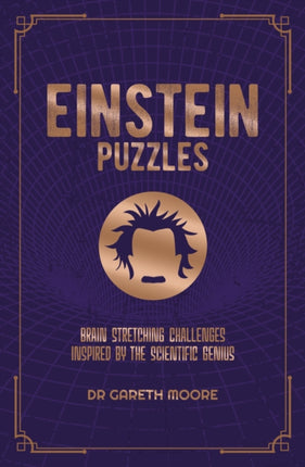 Einstein Puzzles: Brain Stretching Challenges Inspired by the Scientific Genius