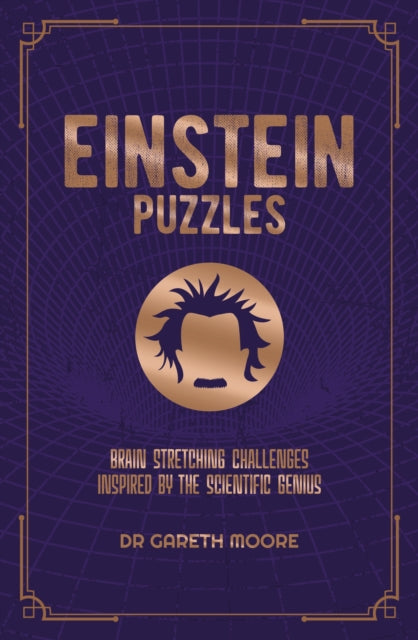 Einstein Puzzles: Brain Stretching Challenges Inspired by the Scientific Genius