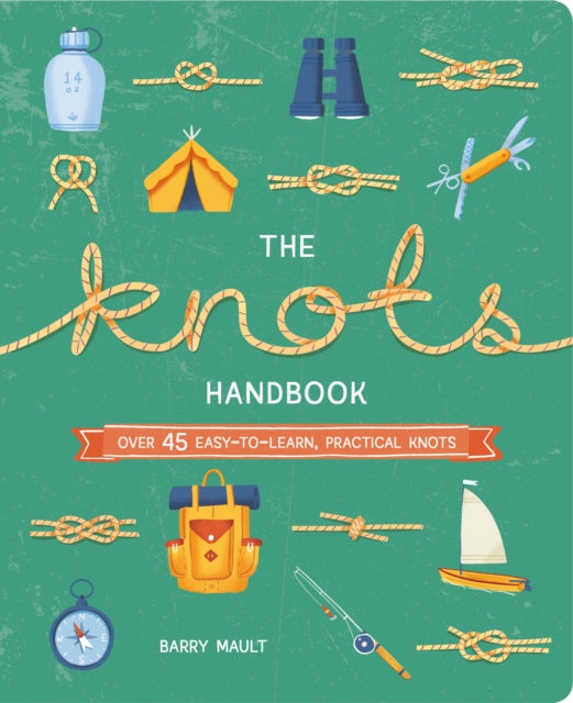 The Knots Handbook: Over 45 Easy-To-Learn,