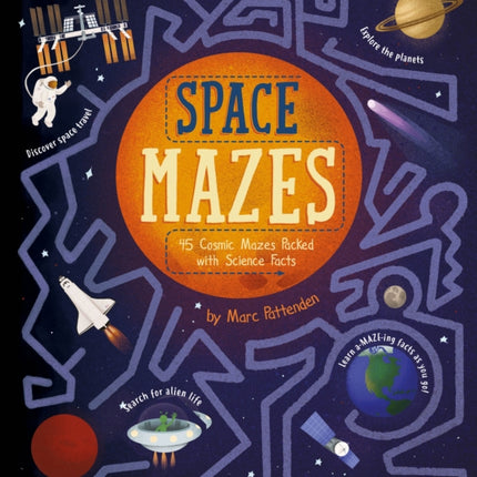 Space Mazes: 45 Cosmic Mazes Packed with Science Facts