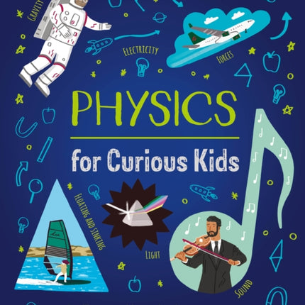 Physics for Curious Kids: An Illustrated Introduction to Energy, Matter, Forces, and Our Universe!