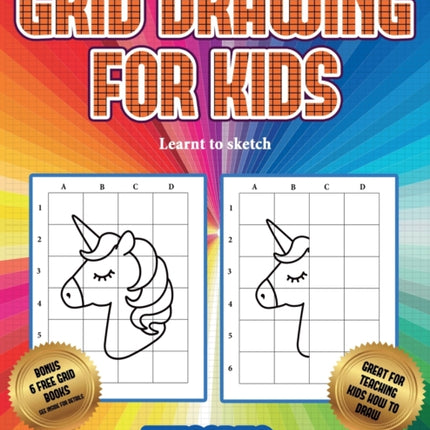 Learnt to sketch (Grid drawing for kids - Unicorns): This book teaches kids how to draw using grids