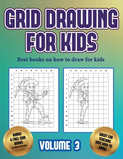 Best books on how to draw for kids (Grid drawing for kids - Volume 3): This book teaches kids how to draw using grids