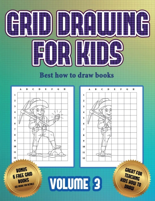 Best how to draw books (Grid drawing for kids - Volume 3): This book teaches kids how to draw using grids