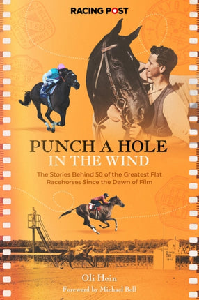 Punch a Hole in the Wind: The Stories Behind 50 of the Greatest Flat Racehorses Since the Dawn of Film