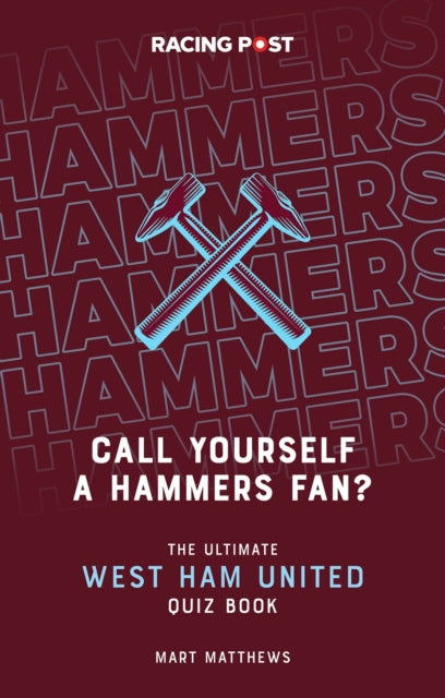 Call Yourself a Hammers Fan?: The Ultimate West Ham Quiz Book