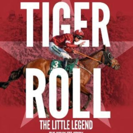 Tiger Roll: the Little Legend: The Complete Story