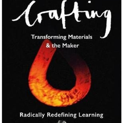 Crafting: Transforming Materials & the Maker