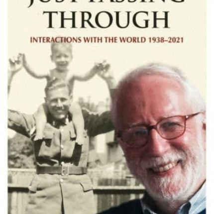 Just Passing Through: Interactions with the World 1938 - 2021