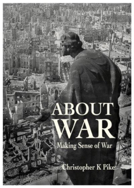 ABOUT WAR: Making Sense of War