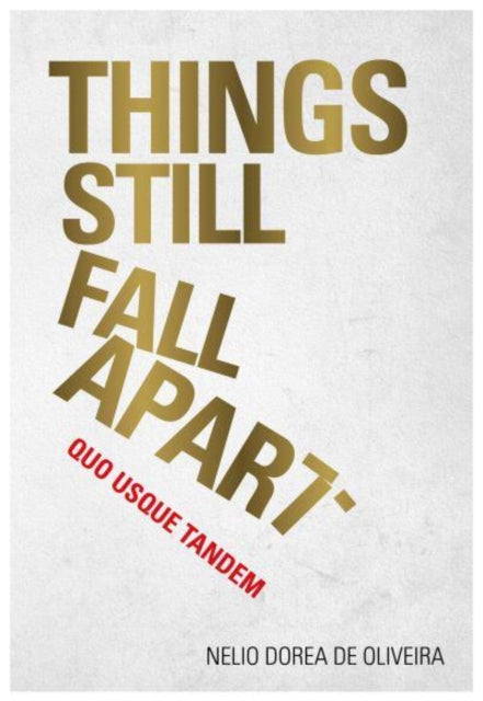 Things Still Fall Apart: Quo Usque Tandem