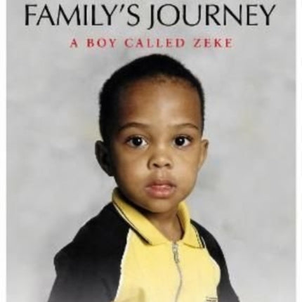 AUTISM - ONE FAMILY'S JOURNEY: A Boy Called Zeke